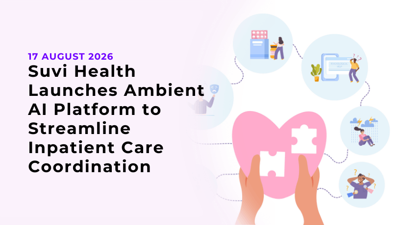 Suvi Health Launches Ambient AI Platform to Streamline Inpatient Care Coordination