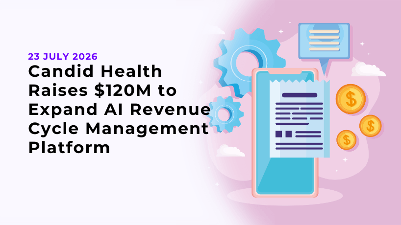 Candid Health Raises $120M to Expand AI Revenue Cycle Management Platform