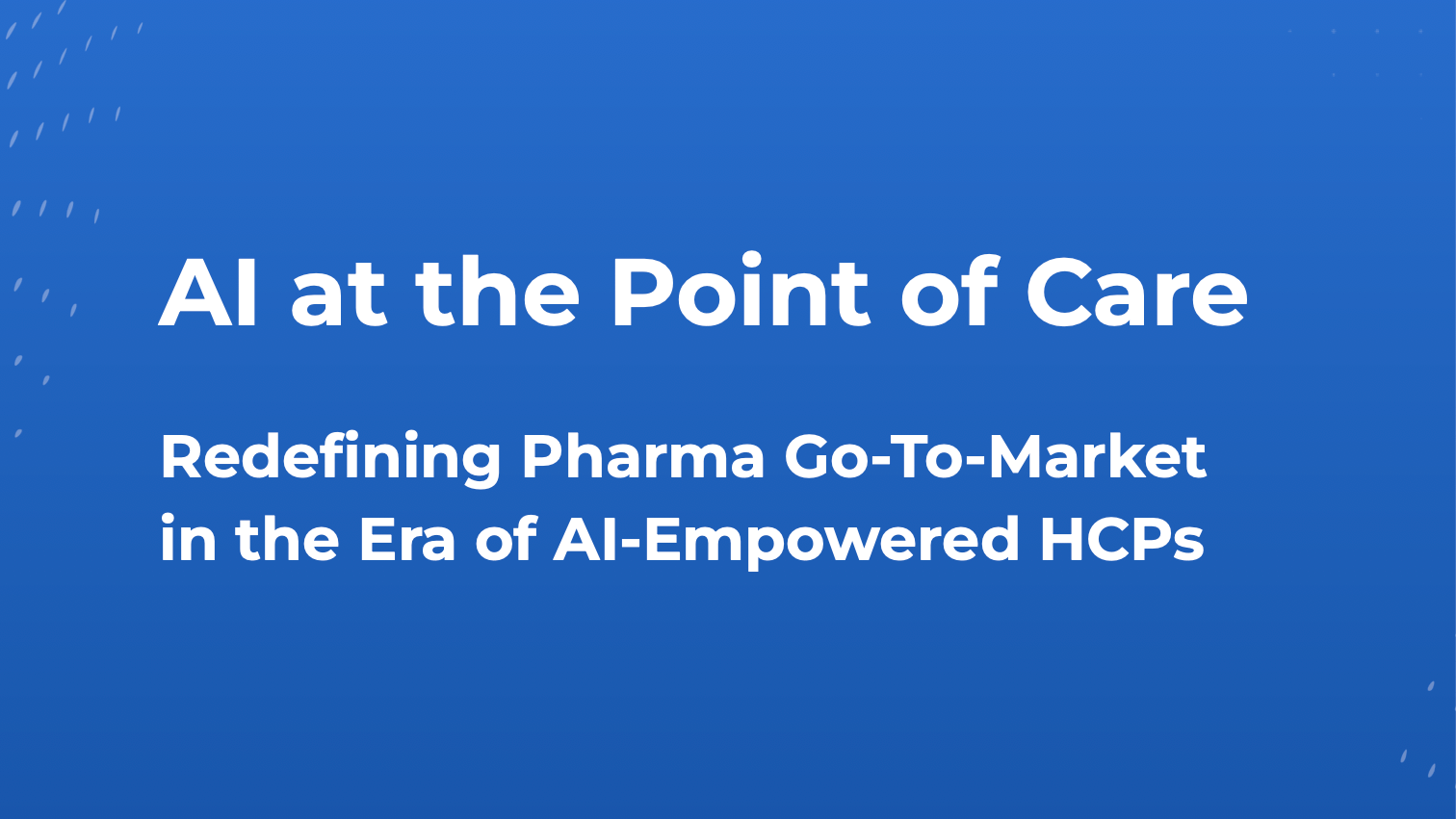 AI at the Point of Care: Redefining Pharma Go-To-Market in the Era of AI-Empowered HCPs