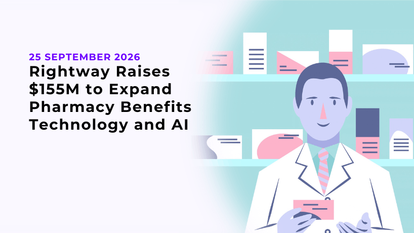 Rightway Raises $155M to Expand Pharmacy Benefits Technology and AI