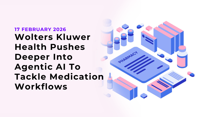 Wolters Kluwer Health Pushes Deeper Into Agentic AI To Tackle Medication Workflows