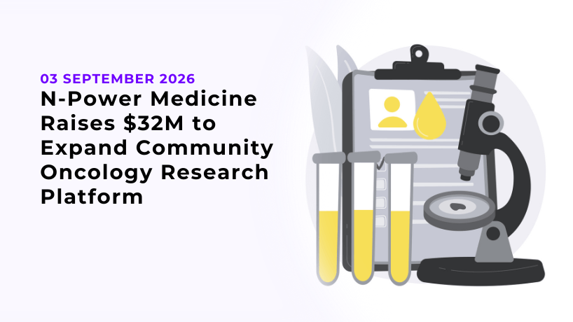 N-Power Medicine Raises $32M to Expand Community Oncology Research Platform