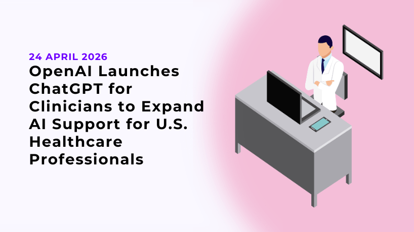 OpenAI Launches ChatGPT for Clinicians to Expand AI Support for U.S. Healthcare Professionals