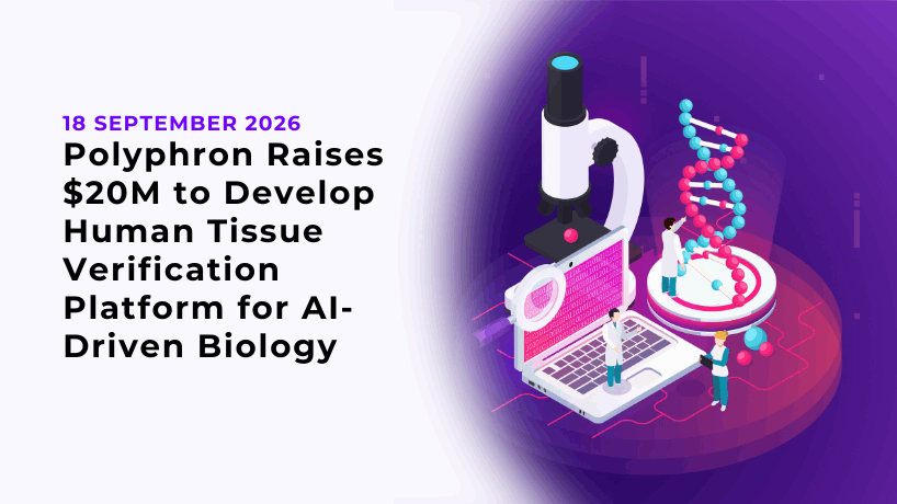 Polyphron Raises $20M to Develop Human Tissue Verification Platform for AI-Driven Biology