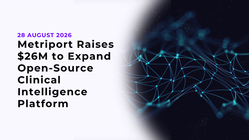Metriport Raises $26M to Expand Open-Source Clinical Intelligence Platform