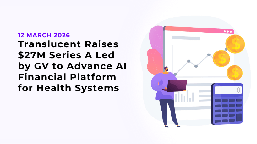 Translucent Raises $27M Series A Led by GV to Advance AI Financial Platform for Health Systems