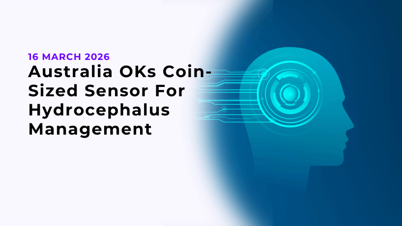 Australia OKs Coin-Sized Sensor For Hydrocephalus Management
