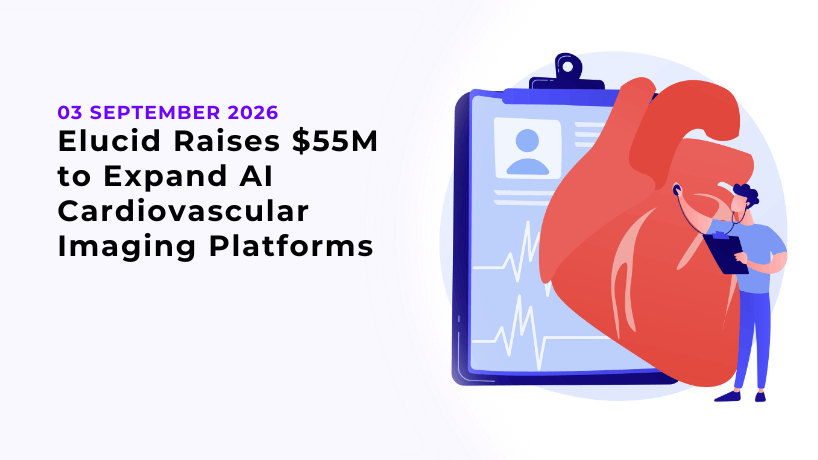 Elucid Raises $55M to Expand AI Cardiovascular Imaging Platforms