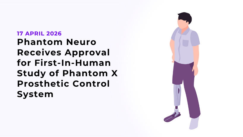 Phantom Neuro Receives Approval for First-In-Human Study of Phantom X Prosthetic Control System