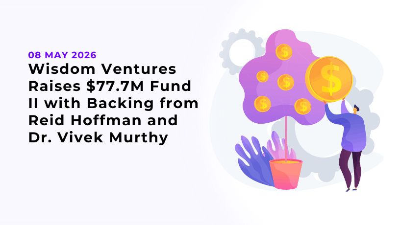 Wisdom Ventures Raises $77.7M Fund II with Backing from Reid Hoffman and Dr. Vivek Murthy