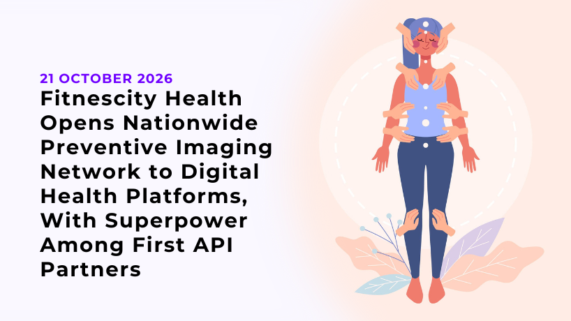 Fitnescity Health Opens Nationwide Preventive Imaging Network to Digital Health Platforms, With Superpower Among First API Partners