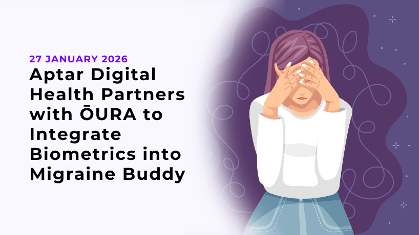 Aptar Digital Health Partners with ŌURA to Integrate Biometrics into Migraine Buddy