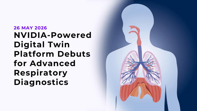 NVIDIA-Powered Digital Twin Platform Debuts for Advanced Respiratory Diagnostics
