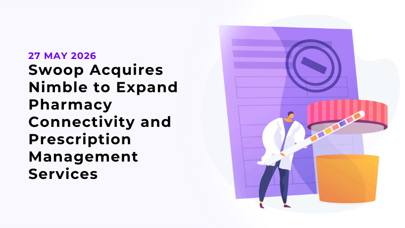 Swoop Acquires Nimble to Expand Pharmacy Connectivity and Prescription Management Services