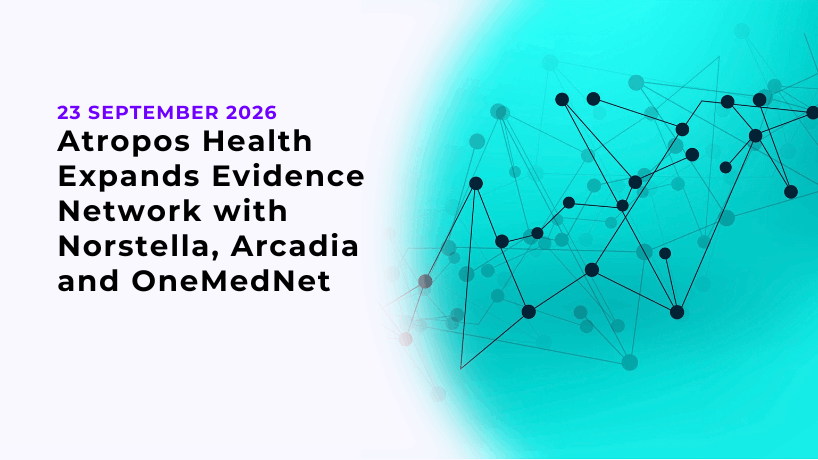 Atropos Health Expands Evidence Network with Norstella, Arcadia and OneMedNet