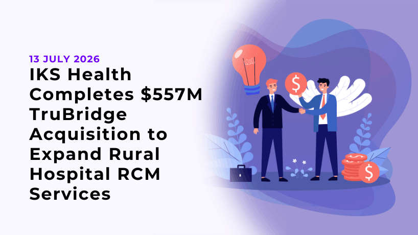IKS Health Completes $557M TruBridge Acquisition to Expand Rural ...