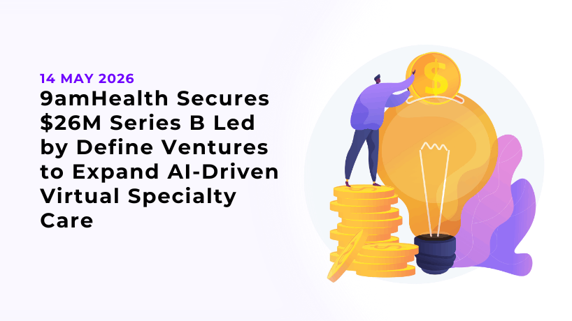 9amHealth Secures $26M Series B Led by Define Ventures to Expand AI-Driven Virtual Specialty Care