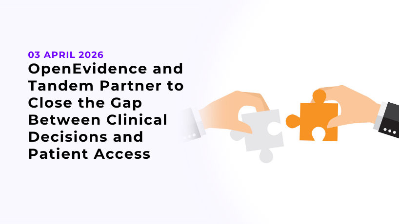 OpenEvidence and Tandem Partner to Close the Gap Between Clinical Decisions and Patient Access