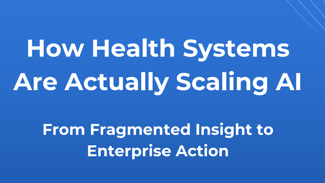 How Health Systems Are Actually Scaling AI: From Fragmented Insight to  Enterprise Action