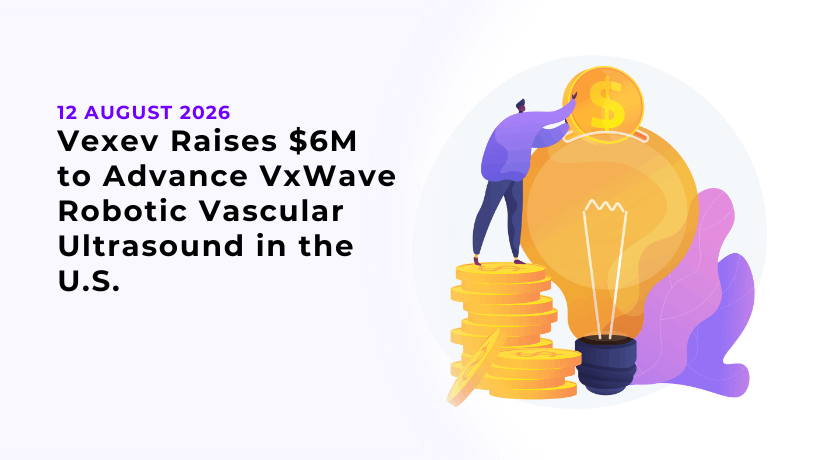 Vexev Raises $6M to Advance VxWave Robotic Vascular Ultrasound in the U.S.