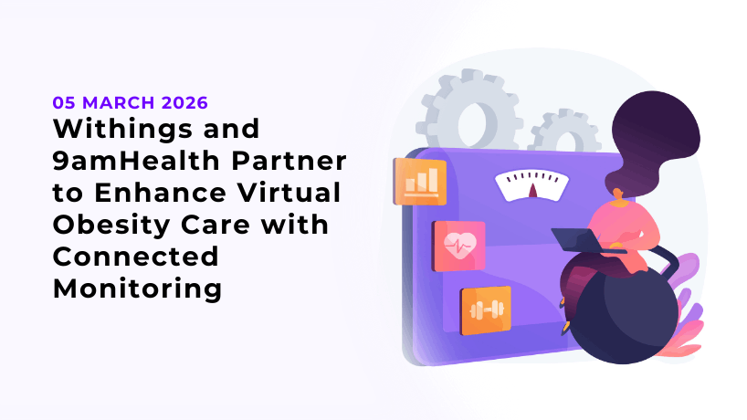 Withings and 9amHealth Partner to Enhance Virtual Obesity Care with Connected Monitoring