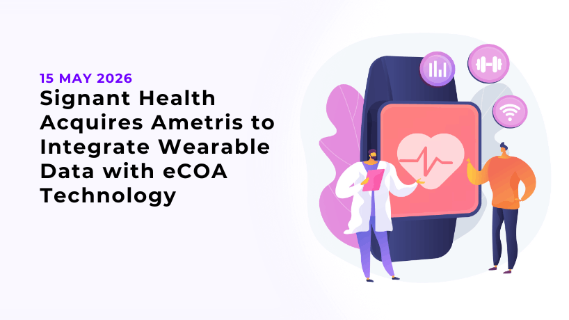 Signant Health Acquires Ametris to Integrate Wearable Data with eCOA Technology