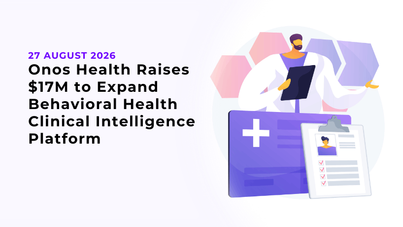 Onos Health Raises $17M to Expand Behavioral Health Clinical Intelligence Platform