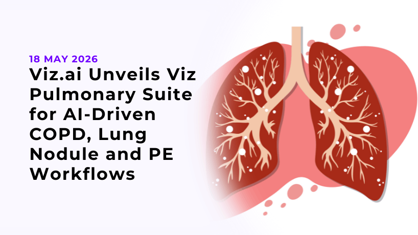 Viz.ai Unveils Viz Pulmonary Suite for AI-Driven COPD, Lung Nodule and PE Workflows