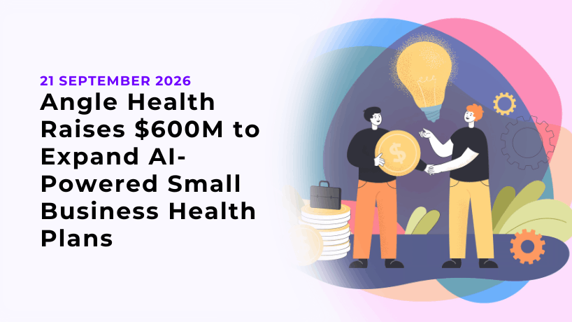 Angle Health Raises $600M to Expand AI-Powered Small Business Health Plans