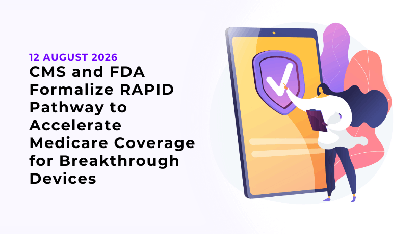 CMS and FDA Formalize RAPID Pathway to Accelerate Medicare Coverage for Breakthrough Devices