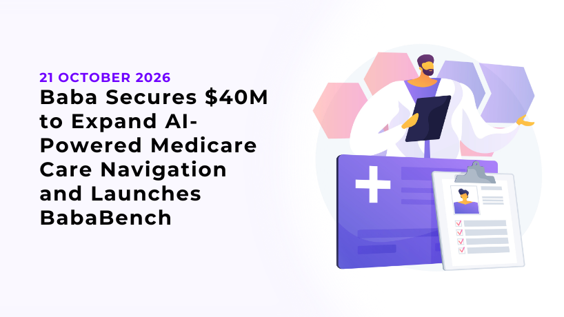 Baba Secures $40M to Expand AI-Powered Medicare Care Navigation and Launches BabaBench